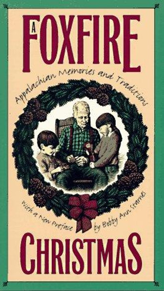 A Foxfire Christmas: Appalachian Memories and Traditions front cover by Eliot Wigginton, ISBN: 080784618X