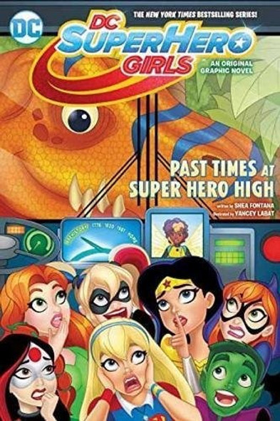DC Super Hero Girls: Past Times at Super Hero High front cover by Shea Fontana, ISBN: 1401273831