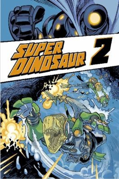 Super Dinosaur Volume 2 front cover by Robert Kirkman, Jason Howard, ISBN: 1607065681