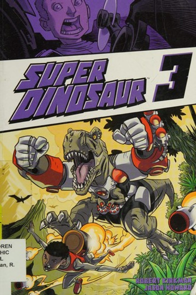 Super Dinosaur Volume 3 front cover by Robert Kirkman, Jason Howard, ISBN: 160706667X