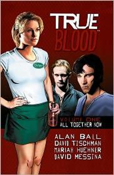 True Blood Volume 1: All Together Now front cover by Alan Ball, David Tischman, Mariah Huehner, David Messina, ISBN: 1600108687