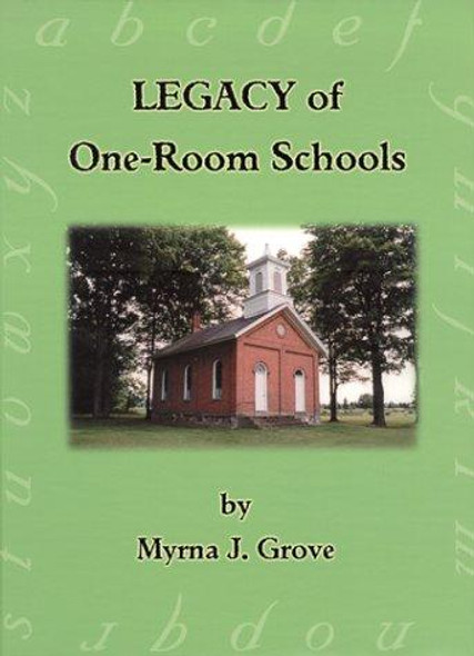 Legacy of One-Room Schools front cover by Myrna J. Grove, ISBN: 1883294924