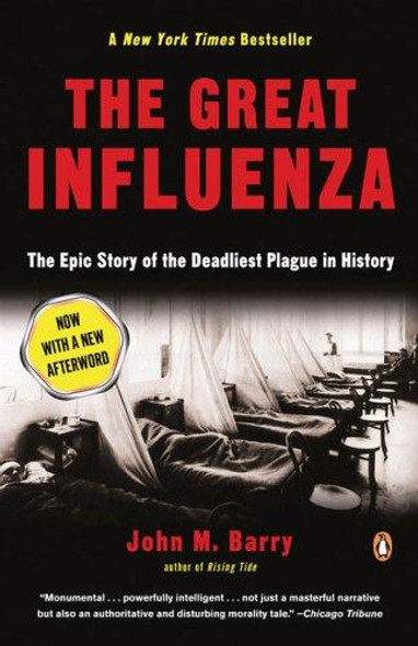 The Great Influenza: The Story of the Deadliest Pandemic in History front cover by John M. Barry, ISBN: 0143036491