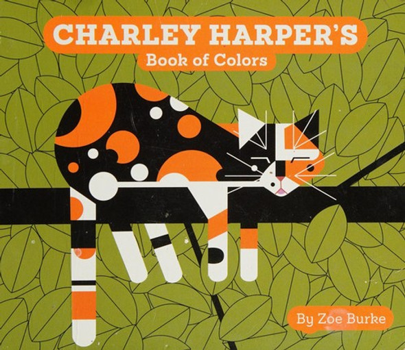 Charley Harper's Book of Colors (Charley Harper Board Books) front cover by Zoe Burke, ISBN: 0764972618