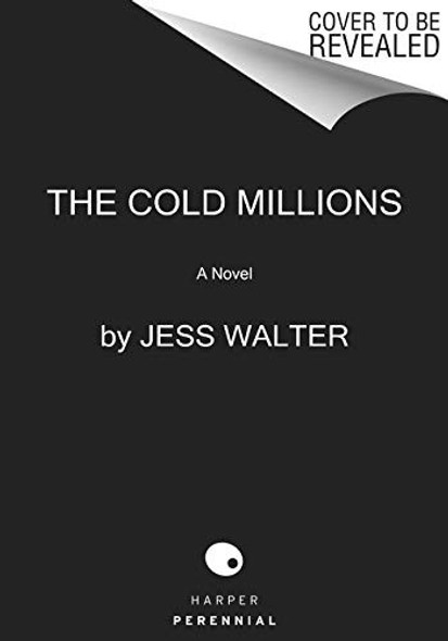 The Cold Millions: A Novel front cover by Jess Walter, ISBN: 0062868098