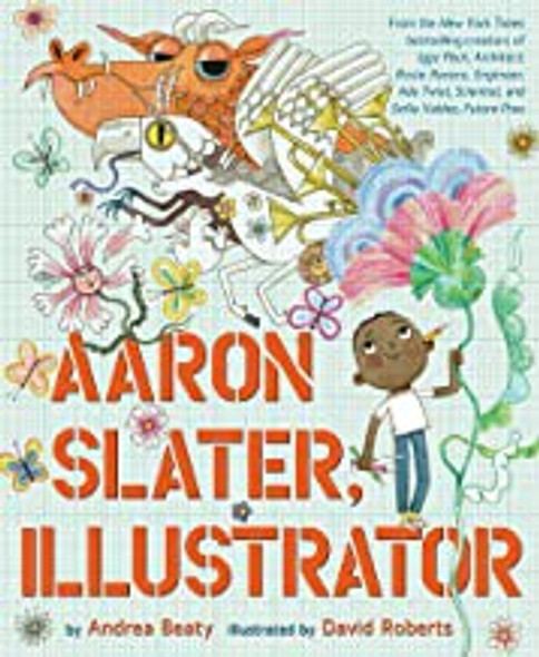 Aaron Slater, Illustrator (The Questioneers) front cover by Andrea Beaty, ISBN: 1419753967
