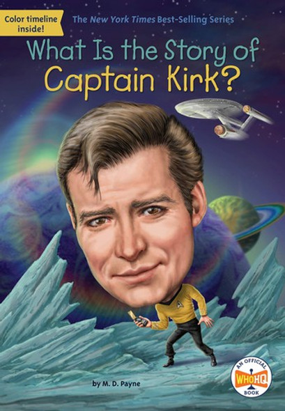 What Is the Story of Captain Kirk? front cover by M. D. Payne,Who HQ, ISBN: 1524791148