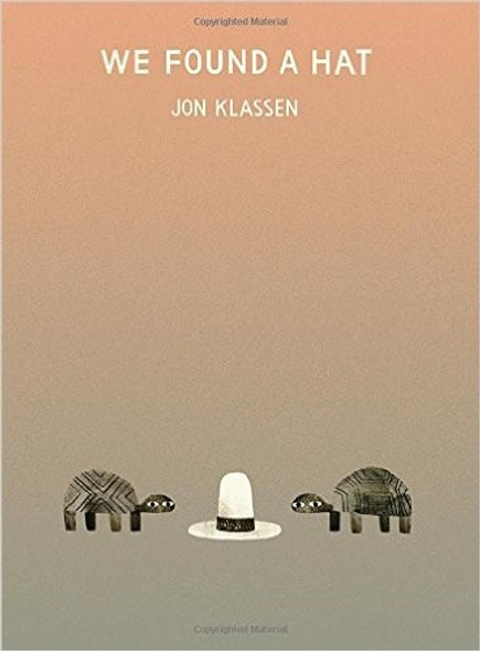 We Found a Hat front cover by Jon Klassen, ISBN: 0763656003