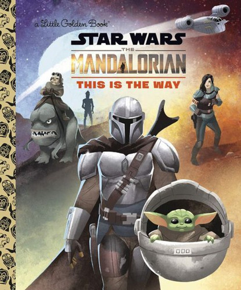 This Is the Way (Star Wars: The Mandalorian) (Little Golden Book) front cover by Golden Books, ISBN: 0736441719