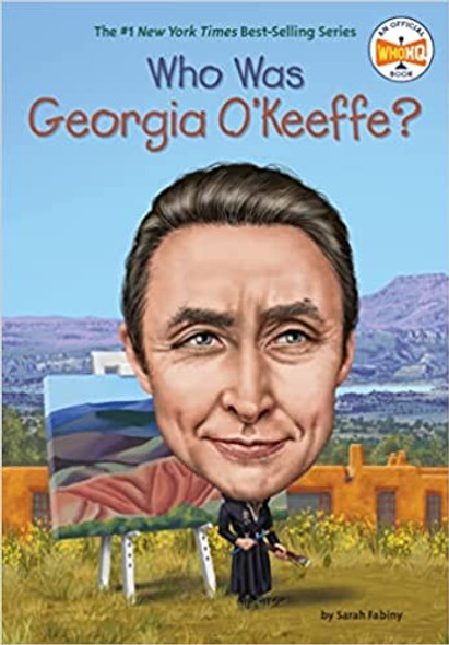 Who Was Georgia O'Keeffe? front cover by Sarah Fabiny, Who HQ, ISBN: 0448483068