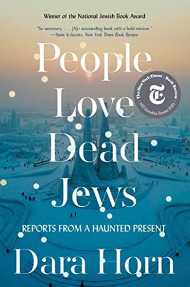 People Love Dead Jews: Reports from a Haunted Present front cover by Dara Horn, ISBN: 1324035943