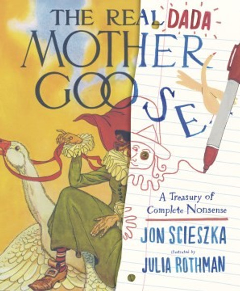 The Real Dada Mother Goose: A Treasury of Complete Nonsense front cover by Jon Scieszka, ISBN: 0763694347