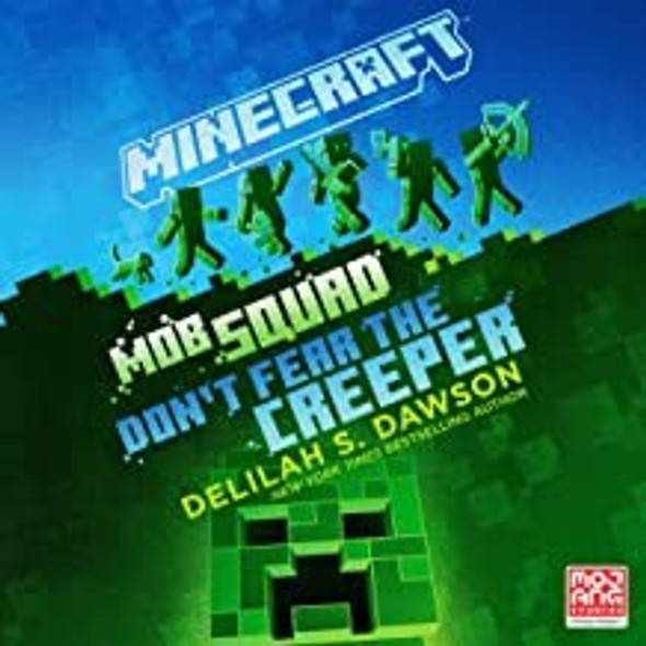 Minecraft: Mob Squad: Don't Fear the Creeper: An Official Minecraft Novel front cover by Delilah S. Dawson, ISBN: 0593355814