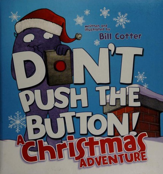 Don't Push the Button! A Christmas Adventure front cover by Bill Cotter, ISBN: 1492657050