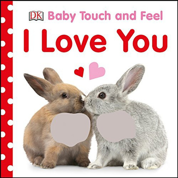 I Love You (Baby Touch and Feel) front cover by DK, ISBN: 1465457631