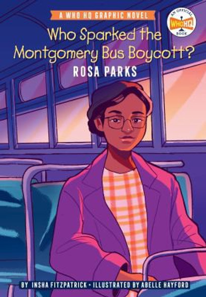 Who Sparked the Montgomery Bus Boycott?: Rosa Parks: A Who HQ Graphic Novel (Who HQ Graphic Novels) front cover by Insha Fitzpatrick,Who HQ, ISBN: 0593224469