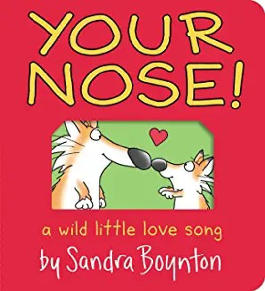 Your Nose!: A Wild Little Love Song (Boynton on Board) front cover by Sandra Boynton, ISBN: 1665925000