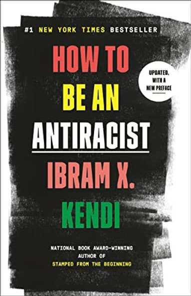 How to Be an Antiracist front cover by Ibram X. Kendi, ISBN: 0525509305
