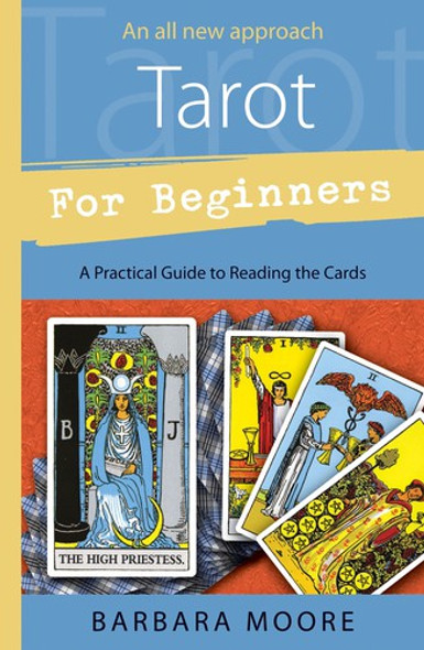 Tarot for Beginners: A Practical Guide to Reading the Cards front cover by Barbara Moore, ISBN: 0738719552
