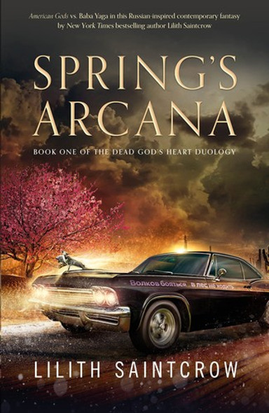 Spring's Arcana (The Dead God's Heart, 1) front cover by Lilith Saintcrow, ISBN: 1250791650