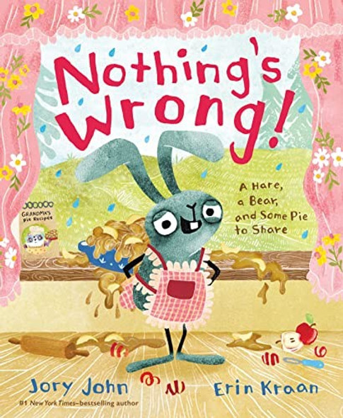 Nothing's Wrong!: A Hare, a Bear, and Some Pie to Share front cover by Jory John, ISBN: 0374312176