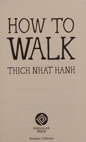 How to Walk 4 Mindfulness Essentials front cover by Thich Nhat Hanh, ISBN: 1937006921