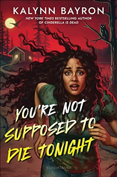 You're Not Supposed to Die Tonight front cover by Kalynn Bayron, ISBN: 1547611545