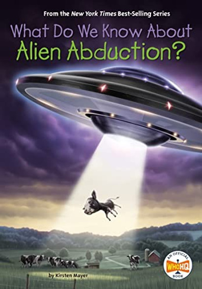 What Do We Know About Alien Abduction? front cover by Kirsten Mayer,Who HQ, ISBN: 0593387554
