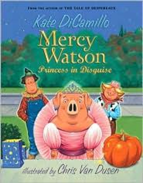 Princess in Disguise 4 Mercy Watson front cover by Kate DiCamillo, Chris Van Dusen, ISBN: 0763649511