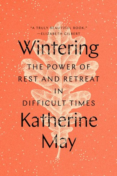 Wintering: The Power of Rest and Retreat in Difficult Times front cover by Katherine May, ISBN: 0593189485