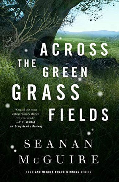 Across the Green Grass Fields 6 Wayward Children front cover by Seanan McGuire, ISBN: 1250213592