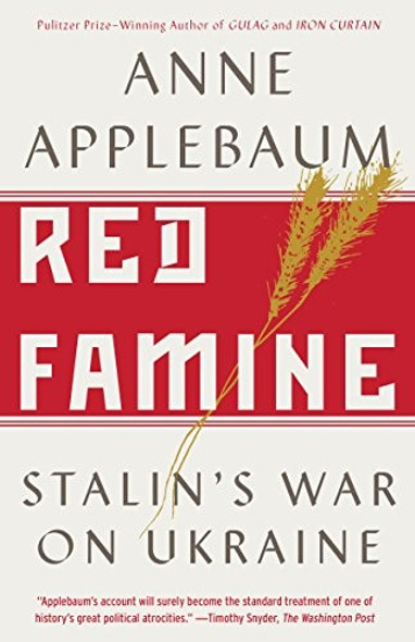 Red Famine: Stalin's War on Ukraine front cover by Anne Applebaum, ISBN: 0804170886