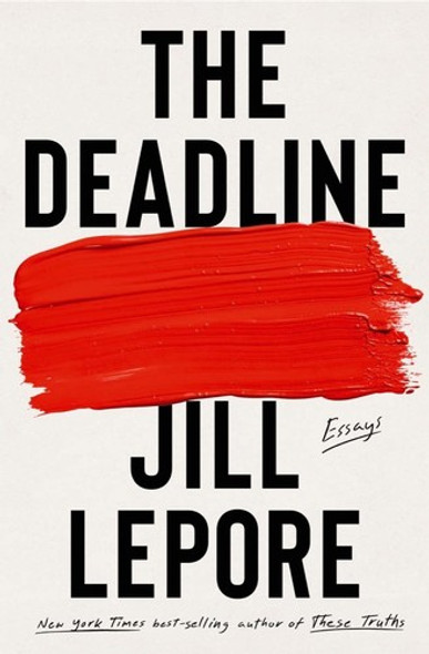 The Deadline: Essays front cover by Jill Lepore, ISBN: 1631496123