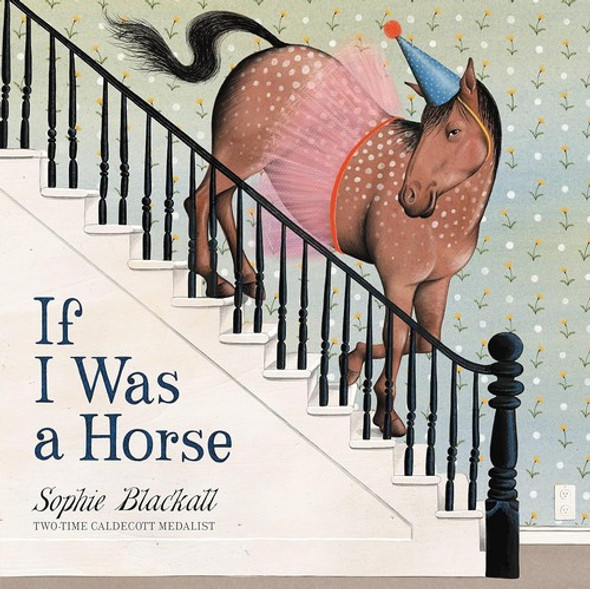 If I Was a Horse front cover by Sophie Blackall, ISBN: 031651098X