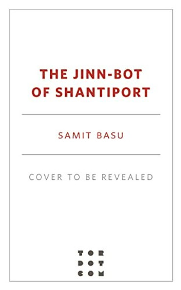 The Jinn-Bot of Shantiport front cover by Samit Basu, ISBN: 1250827515