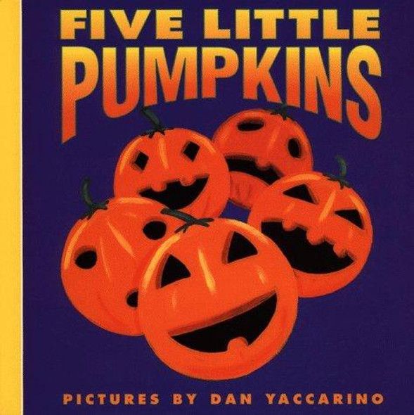 Five Little Pumpkins front cover by Dan Yaccarino, ISBN: 0694011770