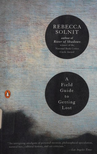 A Field Guide to Getting Lost front cover by Rebecca Solnit, ISBN: 0143037242
