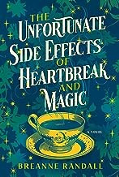 The Unfortunate Side Effects of Heartbreak and Magic: A Novel front cover by Breanne Randall, ISBN: 1639105735