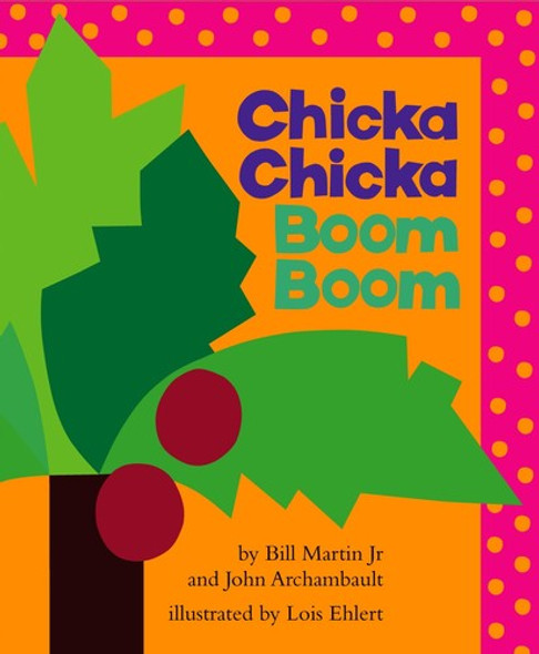 Chicka Chicka Boom Boom (Classic Board Books) front cover by Bill Martin Jr., John Archambault, ISBN: 1442450703