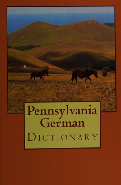 Pennsylvania German Dictionary front cover by D. Miller, ISBN: 0615958680