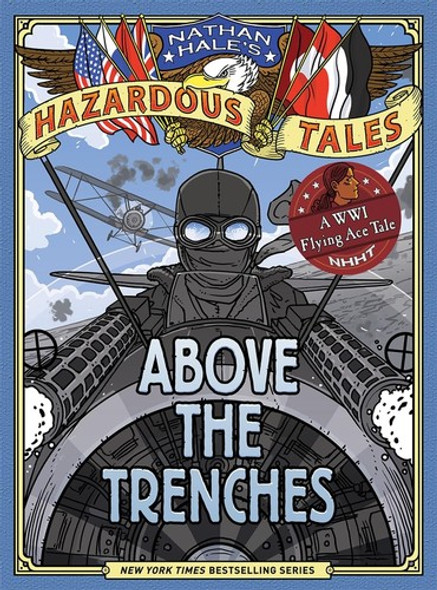 Above the Trenches (Nathan Hale's Hazardous Tales #12) front cover by Nathan Hale, ISBN: 1419749528