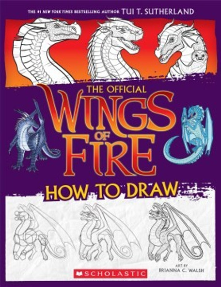 Wings of Fire: The Official How to Draw front cover by Tui T. Sutherland, ISBN: 1339013983