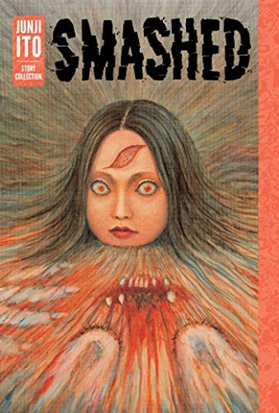 Smashed: Junji Ito Story Collection front cover by Junji Ito, ISBN: 1421598469