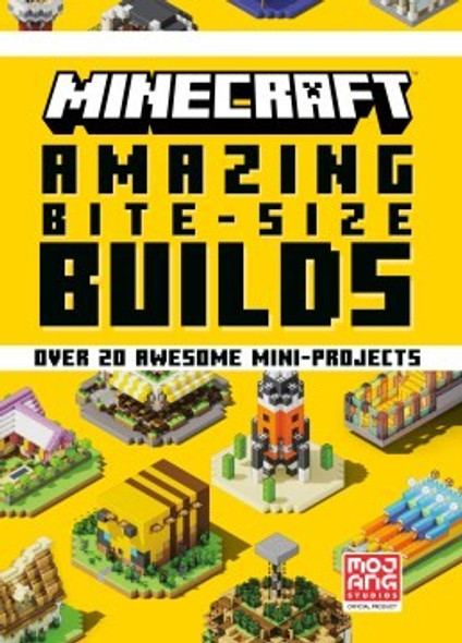 Minecraft: Amazing Bite-Size Builds (Over 20 Awesome Mini-Projects) front cover by Mojang AB,The Official Minecraft Team, ISBN: 0593497600