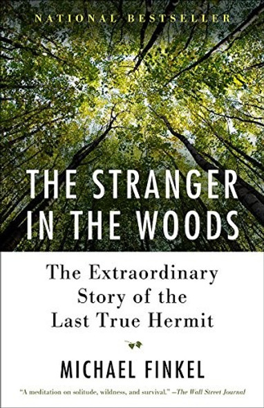 The Stranger in the Woods: The Extraordinary Story of the Last True Hermit front cover by Finkel, Michael, ISBN: 1101911530