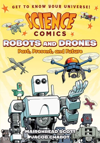 Robots and Drones: Past, Present, and Future (Science Comics) front cover by Mairghread Scott, ISBN: 1626727929