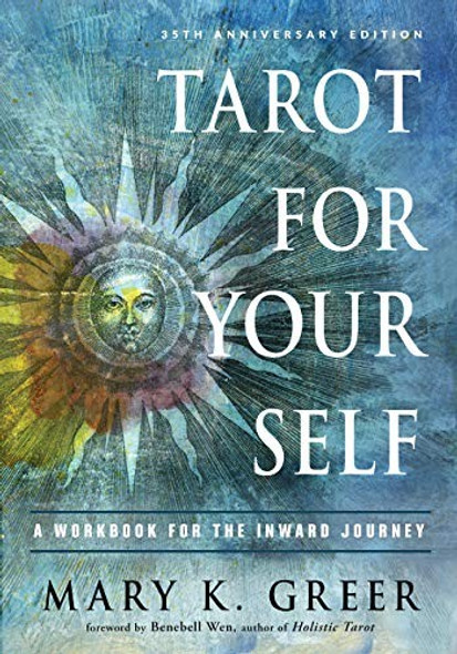 Tarot for Your Self: A Workbook for the Inward Journey (35th Anniversary Edition) front cover by Mary K. Greer, ISBN: 1578636795