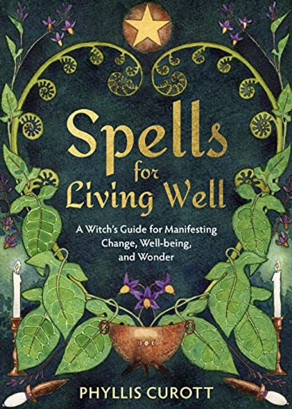 Spells for Living Well: A Witch's Guide for Manifesting Change, Well-being, and Wonder front cover by Phyllis Curott, ISBN: 1401971164