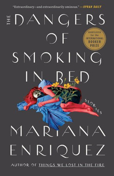 The Dangers of Smoking in Bed: Stories front cover by Mariana Enriquez, ISBN: 0593134095