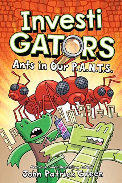 InvestiGators: Ants in Our P.A.N.T.S. (InvestiGators, 4) front cover by John Patrick Green, ISBN: 125022005X